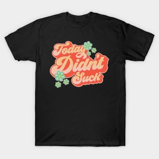 Today Didn't Suck #2 T-Shirt